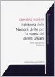 Il sistema delle Nazioni Unite per la tutela dei diritti umani. Limiti e prospettive di riforma