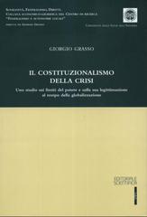 Il costituzionalismo della crisi. Uno studio sui limiti del potere e sulla sua legittimazione al tempo della globalizzazione