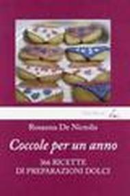 Coccole per un anno. 366 ricette di preparazioni dolci