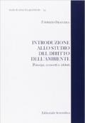 Introduzione allo studio del diritto all'ambiente. Principi, concetti e istituti