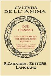 Due Upanisad. La dottrina arcana del bianco e del nero Yajurveda