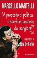 A proposito di politica, ci sarebbe qualcosa da mangiare? (Totò)