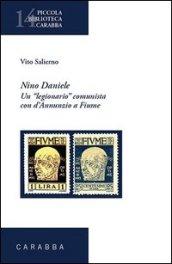 Nino Daniele. Un legionario comunista con D'Annunzio a Fiume