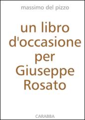 Un libro d'occasione per Giuseppe Rosato