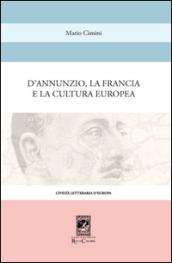 D'Annunzio la Francia e la Cultura Europea (Civiltà Letteraria d'Europa)