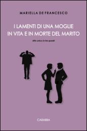 I lamenti di una moglie in vita e in morte del marito. Atto unico in tre quadri