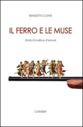 Il ferro e le muse. Storia di mafia e d'amore