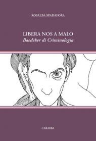 Libera nos a malo. Baedeker di Criminologia