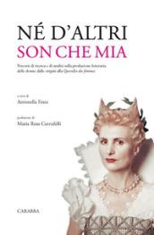 Né d'altri son che mia. Percorsi di ricerca e di analisi sulla produzione letteraria delle donne dalle origini alla Querelles des femmes