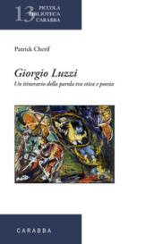 Giorgio Luzzi. Un itinerario della parola tra etica e poesia