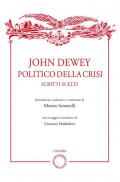 John Dewey politico della crisi. Scritti scelti