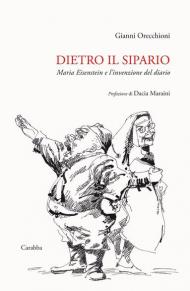 Dietro il sipario. Maria Eisenstein e l'invenzione del diario