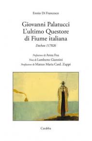 Giovanni Palatucci. L'ultimo Questore di Fiume Italiana. Dachau 117826