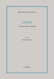 Opere. Vol. 5: Discorsi letterari e filosofici.