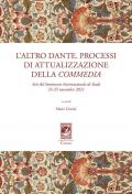 L' altro Dante. Processi di attualizzazione della Commedia. Atti del Seminario internazionale di studi (24-25 novembre 2021)