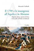 Il 1799 e le insorgenze all'Aquila e in Abruzzo. Briganti, donne, uomini di chiesa e Santa fede nell’Italia meridionale