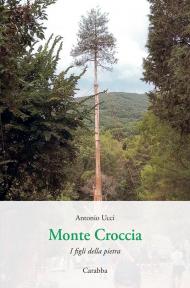 Monte Croccia. I figli della pietra