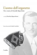 L'uomo dell'organetto. Vita e musica di Fanciullo Rapacchietta