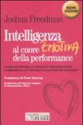 Intelligenza emotiva al cuore della performance. Come sviluppare le capacità organizzative e individuali attingendo alle proprie emozioni