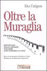 Oltre la muraglia. Reportage sulle aziende italiane che sfidano la Cina