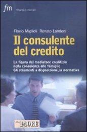 Il consulente del credito. La figura del mediatore creditizio nella consulenza alle famiglie. Gli strumenti a disposizione, la normativa