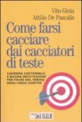 Come farsi cacciare dai cacciatori di teste. Carriera sostenibile e buona reputazione per finire nel mirino degli head hunter