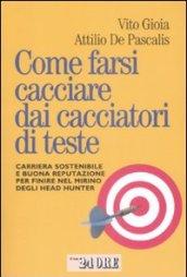 Come farsi cacciare dai cacciatori di teste. Carriera sostenibile e buona reputazione per finire nel mirino degli head hunter