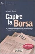 Capire la borsa. Le lezioni della grande crisi: come investire a Piazza Affari e sui mercati internazionali