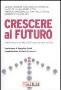 Crescere al futuro. Leadership e continuità d'impresa oltre la crisi