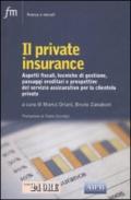 Private insurance. Aspetti fiscali, tecniche di gestione, passaggi ereditari e prospettive del servizio assicurativo per la clientela private