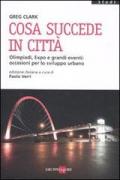 Cosa succede in città. Olimpiadi, Expo e grandi eventi: occasioni per lo sviluppo urbano