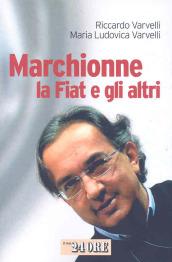 Marchionne, la Fiat e gli altri