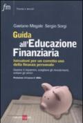 Guida all'educazione finanziaria. Istruzioni per un corretto uso della finanza personale. Gestire il risparmio, scegliere gli investimenti, evitare gli errori