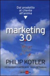 Marketing 3.0. Dal prodotto al cliente all'anima