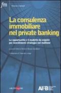 La consulenza immobiliare nel private banking. Le opportunità e il modello da seguire per investimenti strategici nel mattone