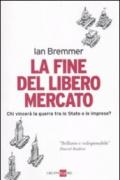 La fine del libero mercato. Chi vince la guerra tra Stati e grandi imprese?