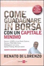 Come guadagnare in borsa con un capitale minimo. Opzioni, leaps e long stock options, futures, FTSE Mib, forex, obbligazioni con leva, spread traiding...