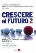 Crescere al futuro 2. Leadership relazionale e mutazione delle imprese