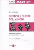 DIETRO LE QUINTE DELLA MODA PROFESSIONI E PERCORSI OLTRE LO STILISTA E LA MODELLA