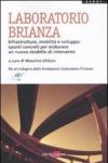 Laboratorio Brianza. Infrastrutture, mobilità e sviluppo: spunti concreti per elaborare un nuovo modello di intervento
