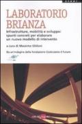 Laboratorio Brianza. Infrastrutture, mobilità e sviluppo: spunti concreti per elaborare un nuovo modello di intervento