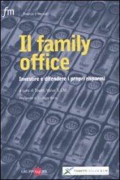 Il family office. Investire e difendere i propri risparmi