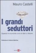 I grandi seduttori. Quando in economia sono le idee a vincere