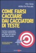 Come farsi cacciare dai cacciatori di teste. Carriera sostenibile e buona reputazione per finire nel mirino degli head hunter