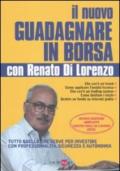 Il nuovo guadagnare in borsa con Renato di Lorenzo. Tutto quello che serve per investire con professionalità, sicurezza e autonomia