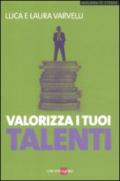 Valorizza i tuoi talenti