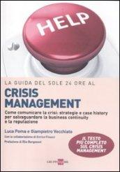 La guida del Sole 24 Ore al crisis management. Come comunicare la crisi: strategie e case history per salvaguardare la business continuity e la reputazione