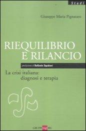 Riequilibrio e rilancio. La crisi italiana: diagnosi e terapia