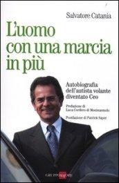 L'uomo con una marcia in più. Autobiografia dell'autista volante diventato Ceo