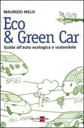 Eco & green car. Guida all'auto ecologica e sostenibile